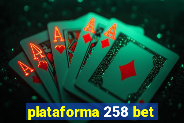 plataforma 258 bet